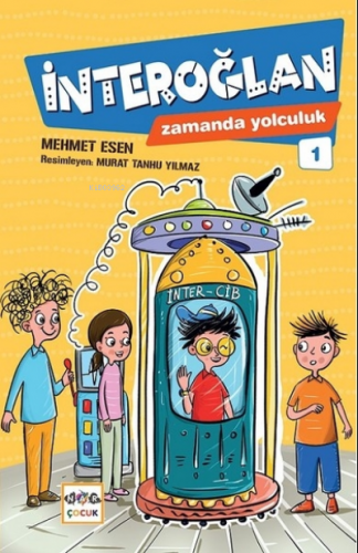 İnteroğlan - Zamanda Yolculuk 1 | Mehmet Esen | Nar Çocuk Yayınları