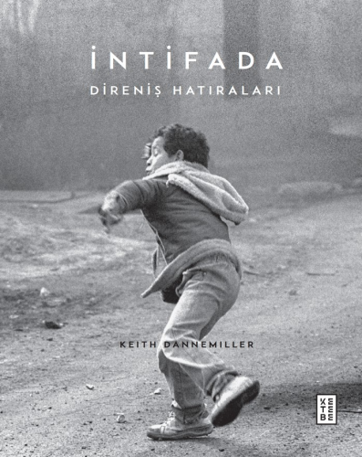 İntifada;Direniş Hatıraları | Keith Dannemiller | Ketebe Yayınları