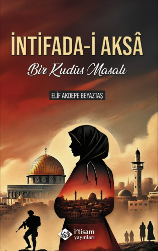 İntifada-i Aksa Bir Kudüs Masalı | Elif Akdepe Beyaztaş | İtisam Yayın