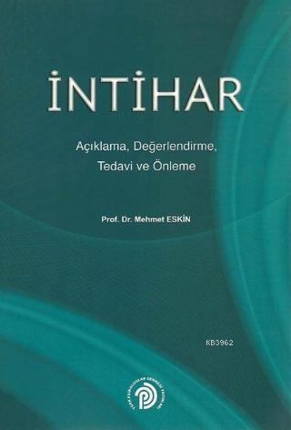 İntihar; Açıklama, Değerlendirme, Tedavi ve Önleme | Mehmet Eskin | Tü