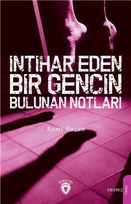 İntihar Eden Bir Gencin Bulunan Notları | Rami Bozan | Dorlion Yayınev