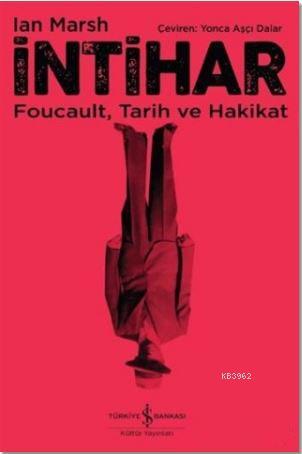 İntihar; Foucault, Tarih ve Hakikat | Ian Marshall | Türkiye İş Bankas