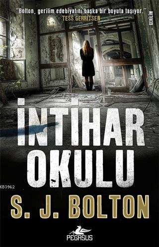 İntihar Okulu | S. J. Bolton | Pegasus Yayıncılık