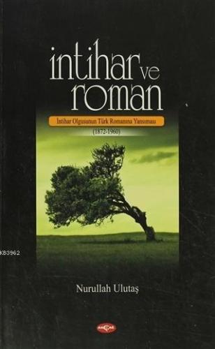 İntihar ve Roman; İntihar Olgusunun Türk Romanına Yansıması (1872-1960