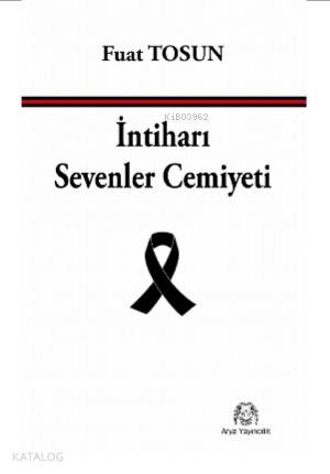 İntiharı Sevenler Cemiyeti | Fuat Tosun | Arya Yayıncılık