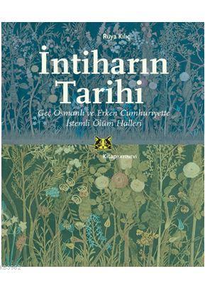 İntiharın Tarihi; Geç Osmanlı ve Erken Cumhuriyette İstemli Ölüm Halle