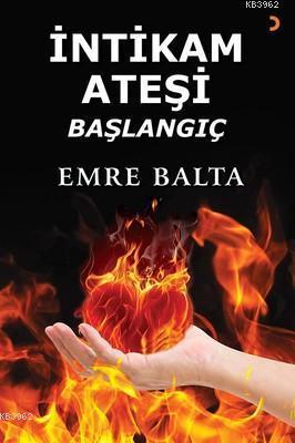 İntikam Ateşi - Başlangıç | Emre Balta | Cinius Yayınları