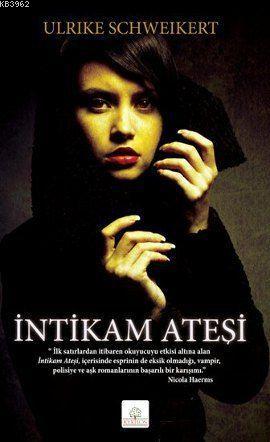 İntikam Ateşi | Ulrike Schweikert | Kyrhos Kitap