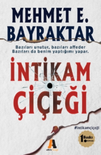 İntikam Çiçeği | Mehmet E. Bayraktar | Akis Kitap