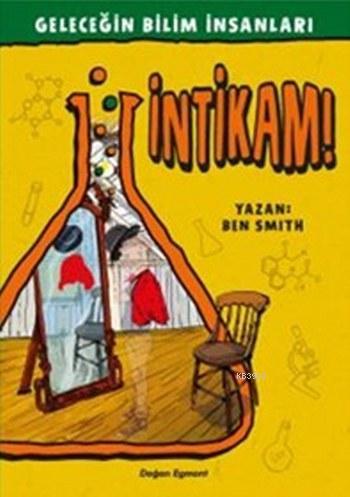 İntikam; Geleceğin Bilim İnsanları | Ben Smith | Doğan Çocuk