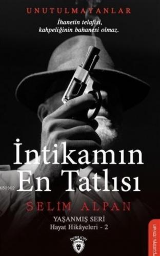 İntikamın En Tatlısı; Yaşanmış Seri Hayat Hikayeleri 2 | Selim Alpan |