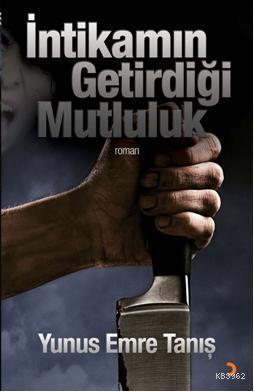 İntikamın Getirdiği Mutluluk | Yunus Emre Tanış | Cinius Yayınları