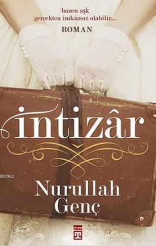 İntizar | Nurullah Genç | Timaş Yayınları