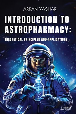 Introduction To Astropharmacy - Theoretical Principles and Applicatiio