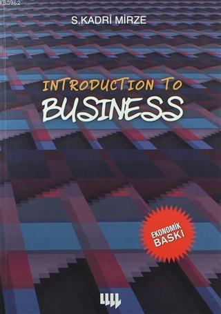 Introduction To Business (Siyah Beyaz Ekonomik Baskı) | S. Kadri Mirze