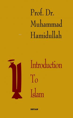 Introduction to Islam | Muhammed Hamidullah | Beyan Yayınları