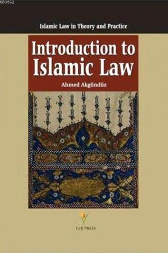 Introduction to Islamic Law (Ciltli); Islamic Law in Theory and Practi