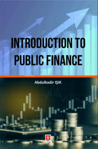 İntroduction to Public Finance | Abdulkadir Işık | Ekin Kitabevi Yayın