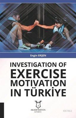 Investigation Of Exercise Motivation In Türkiye | Engin Erşen | Akadem