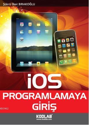 IOS Programlamaya Giriş | Şükrü İlker Bırakoğlu | Kodlab Yayıncılık