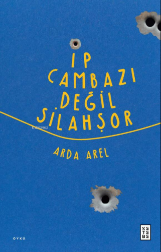 İp Cambazı Değil Silahşor | Arda Arel | Ketebe Yayınları