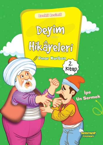 İpe Un Sermek; Deyim Hikayeleri - 2 | Pınar Kurban | Selimer Yayınları