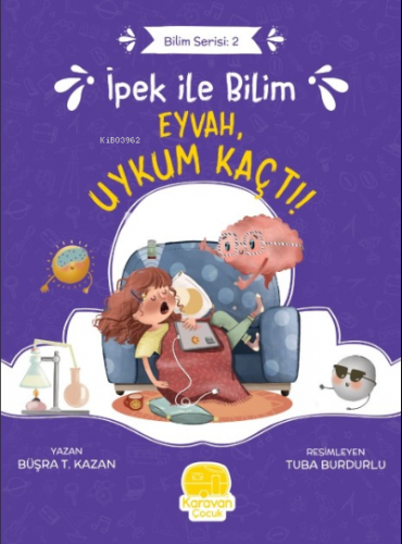 İpek ile Bilim: Eyvah, Uykum Kaçtı! | Büşra T. Kazan | Karavan Çocuk Y