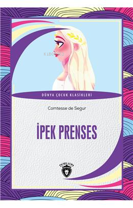 İpek Prenses | Comtesse de Segur | Dorlion Yayınevi