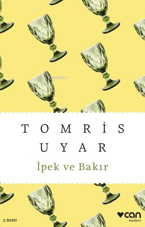 İpek ve Bakır | Tomris Uyar | Can Yayınları