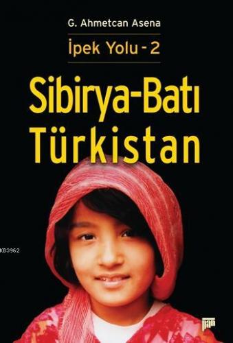 İpek Yolu - 2; Sibirya - Batı Türkistan | G. Ahmetcan Asena | Pan Yayı