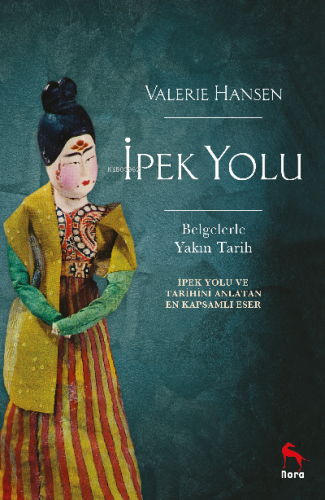 İpek Yolu;İpek Yolunu ve Tarihini Anlatan En Kapsamlı Eser | Valerie H