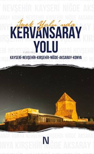 İpek Yolu'nda Kervansaray Yolu | Kolektif | Net Kitaplık Yayıncılık