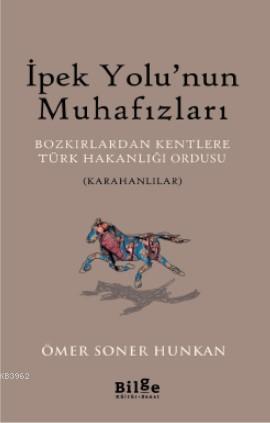 İpek Yolu'nun Muhafızları; Bozkırlardan Kentlere Türk Hakanlığı Ordusu