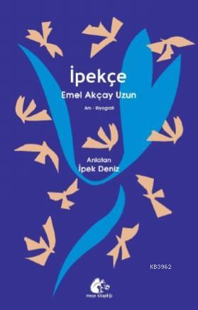 İpekçe | Emel Akçay Uzun | Meşe Kitaplığı