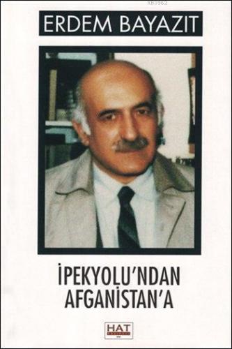 İpekyolu'nda Afganistan'a | Erdem Bayazıt | Hat Yayınevi