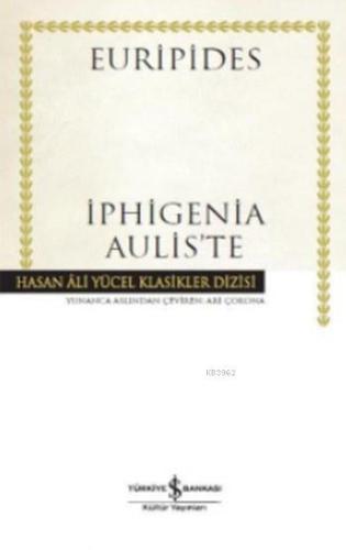 Iphigenia Aulis'te (Ciltli) | Euripides | Türkiye İş Bankası Kültür Ya