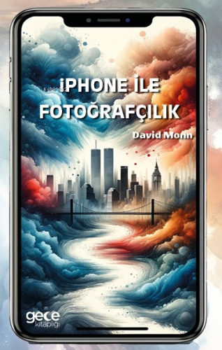 İphone ile Fotoğrafçılık | David Monn | Gece Kitaplığı Yayınları