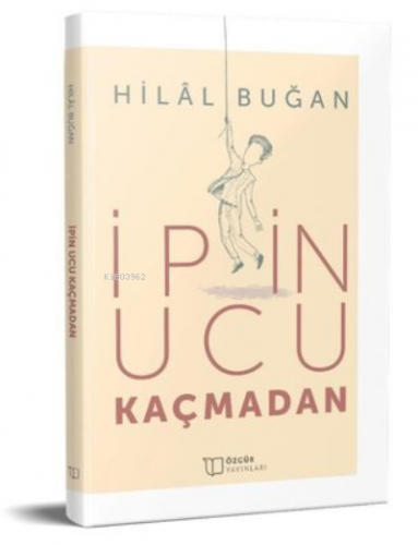 İpin Ucu Kaçmadan | Hilal Buğan | Özgür Yayınları