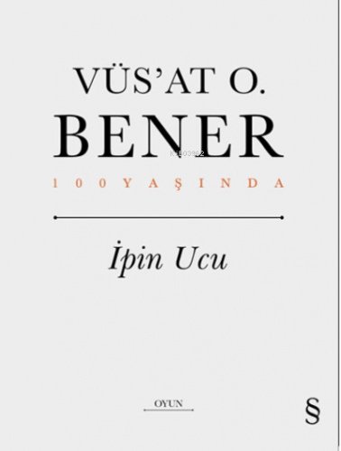 İpin Ucu | Vüs`at O. Bener | Everest Yayınları