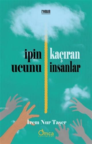 İpin Ucunu Kaçıran İnsanlar | İrem Nur Taşer | Astana Yayınları