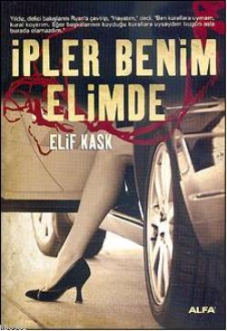 İpler Benim Elimde | Elif Kask | Alfa Basım Yayım Dağıtım