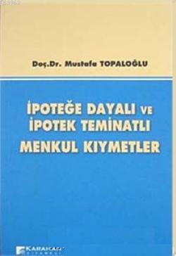 İpoteğe Dayalı ve İpotek Teminatlı Menkul Kıymetler | Mustafa Topaloğl