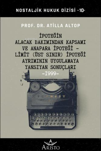 İpoteğin Alacak Bakımından Kapsamı ve Anapara İpoteği - Limit (Üst Sın