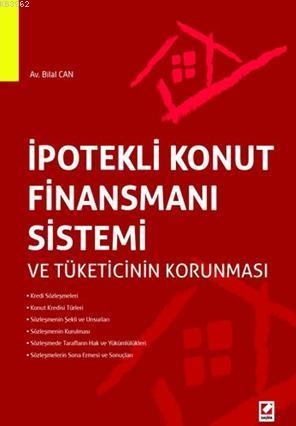 İpotekli Konut Finansmanı Sistemi ve Tüketicinin Korunması | Bilal Can