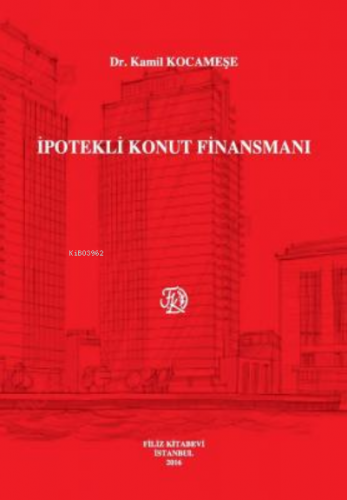 İpotekli Konut Finansmanı | Kamil Kocameşe | Filiz Kitabevi