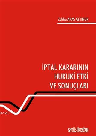 İptal Kararının Hukuki Etki ve Sonuçları | Zeliha Aras Altınok | On İk