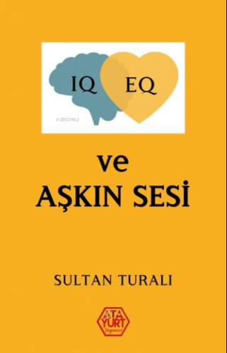 IQ - EQ ve Aşkın Sesi | Sultan Turalı | Atayurt Yayınevi