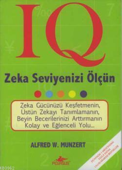 IQ Zeka Seviyenizi Ölçün | Alfred W. Munzert | Pegasus Yayıncılık