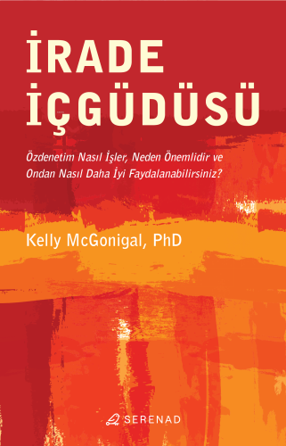 İrade İçgüdüsü | Kelly Mcgonigal | Serenad Yayınevi