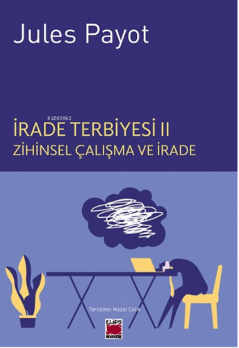 İrade Terbiyesi II Zihinsel Çalışma ve İrade | Jules Payot | Elips Kit